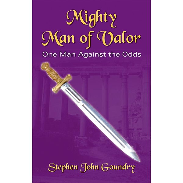 Mighty Man of Valor, Stephen John Goundry