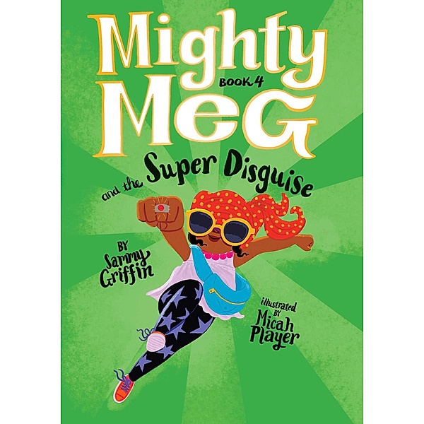 Mighty Meg 4: Mighty Meg and the Super Disguise, Sammy Griffin