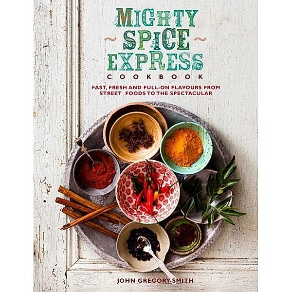 Mighty Spice Express Cookbook, John Gregory Smith