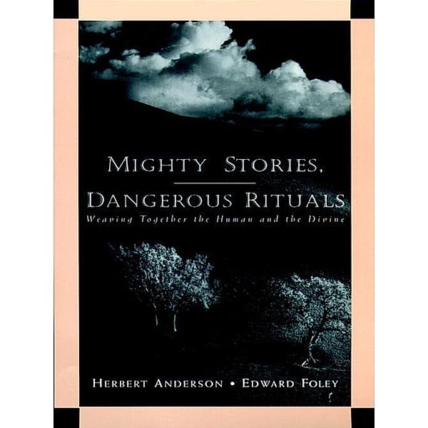 Mighty Stories, Dangerous Rituals, Herbert Anderson, Edward Foley