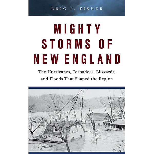 Mighty Storms of New England, Eric P. Fisher