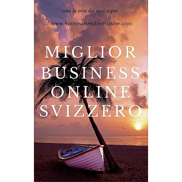 Miglior Business Online Svizzero, Crea La Vita Dei Tuoi Sogni