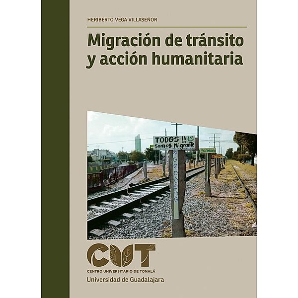 Migración de tránsito y acción humanitaria, Heriberto Vega Villaseñor, Jorge Durand