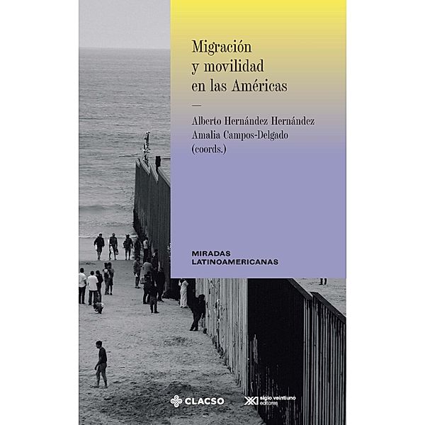 Migración y movilidad en las Américas / Miradas latinoamericanas, Alberto Hernández, Amalia Campos Delgado