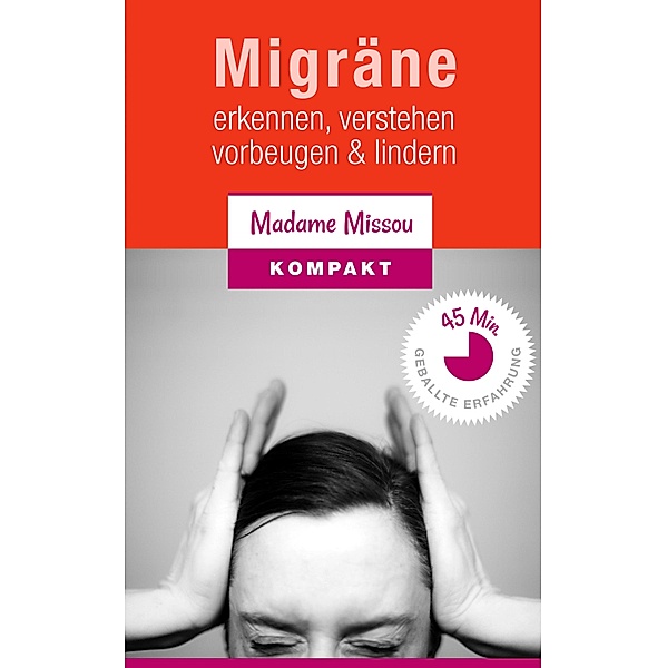 Migräne - Erkennen, verstehen, vorbeugen & lindern., Madame Missou
