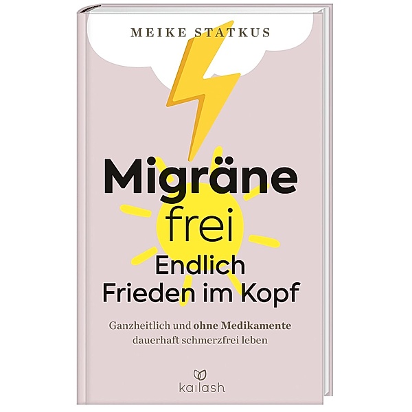 Migräne-frei: endlich Frieden im Kopf, Meike Statkus