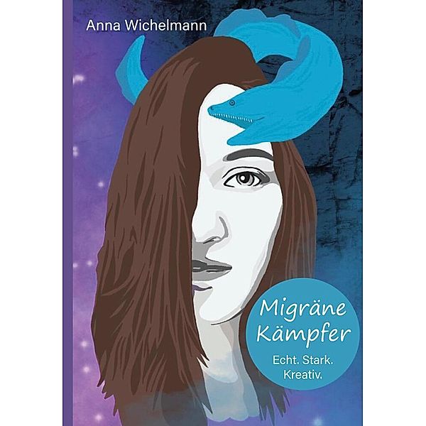 Migräne Kämpfer - Echt. Stark. Kreativ., Anna Wichelmann