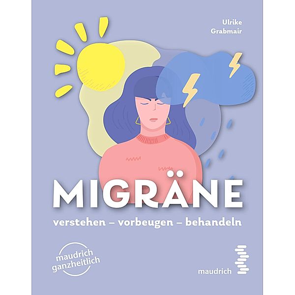 Migräne / maudrich ganzheitlich, Ulrike Grabmair