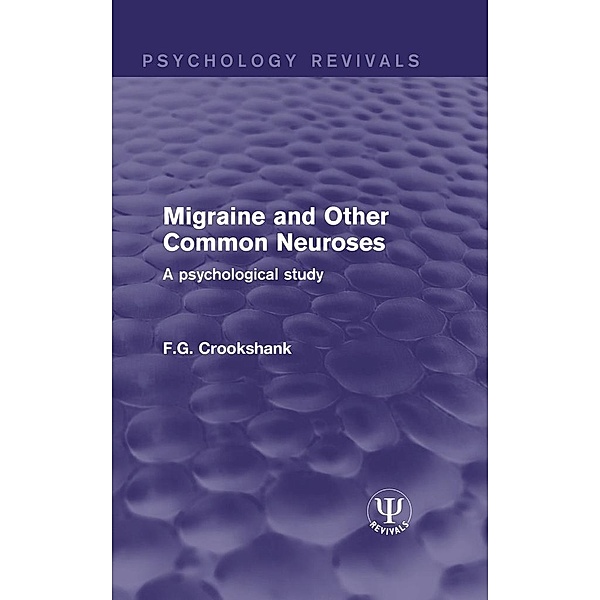 Migraine and Other Common Neuroses, F. G. Crookshank