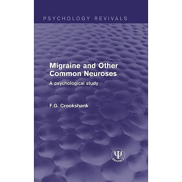 Migraine and Other Common Neuroses, F. G. Crookshank