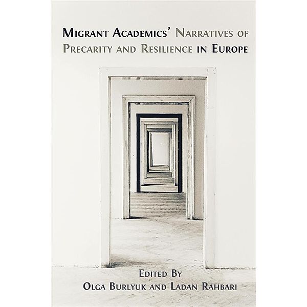 Migrant Academics' Narratives of Precarity and Resilience in Europe, Olga Burlyuk