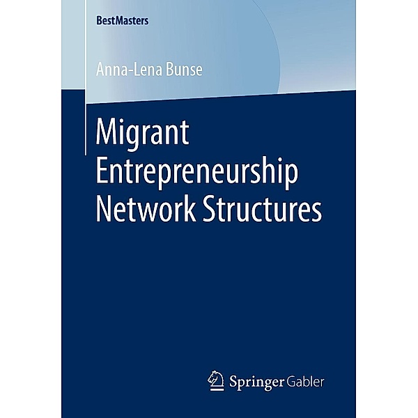 Migrant Entrepreneurship Network Structures / BestMasters, Anna-Lena Bunse