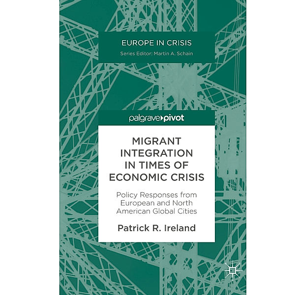 Migrant Integration in Times of Economic Crisis, Patrick R. Ireland