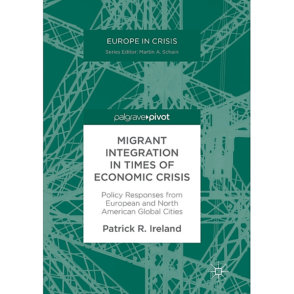Migrant Integration in Times of Economic Crisis, Patrick R. Ireland