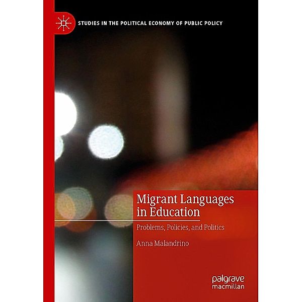 Migrant Languages in Education / Studies in the Political Economy of Public Policy, Anna Malandrino