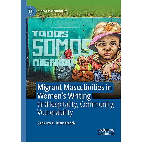 Migrant Masculinities in Women's Writing, Ashwiny O. Kistnareddy