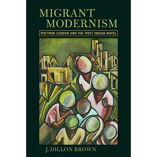 Migrant Modernism, J. Dillon Brown