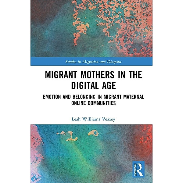 Migrant Mothers in the Digital Age, Leah Williams Veazey
