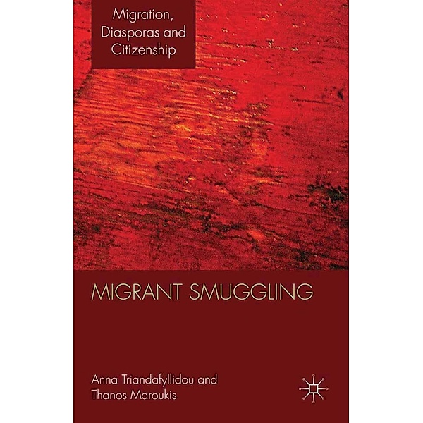 Migrant Smuggling / Migration, Diasporas and Citizenship, A. Triandafyllidou, Kenneth A. Loparo