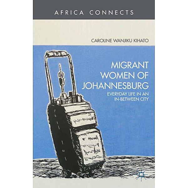 Migrant Women of Johannesburg, C. Kihato