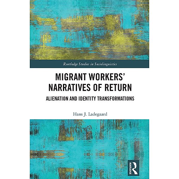 Migrant Workers' Narratives of Return, Hans J. Ladegaard