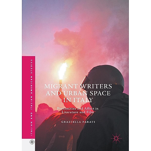 Migrant Writers and Urban Space in Italy / Italian and Italian American Studies, Graziella Parati