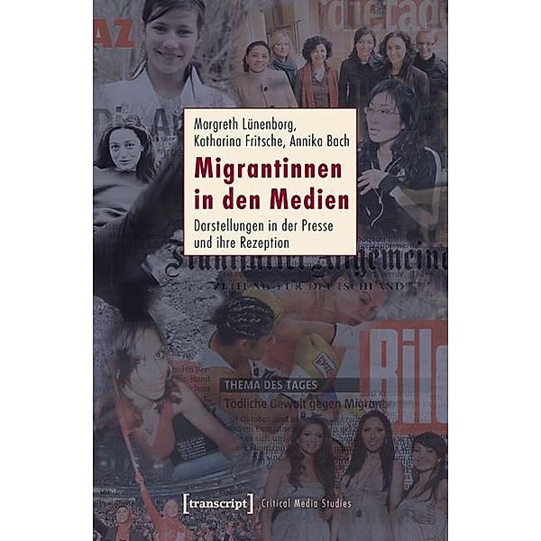 Migrantinnen in den Medien / Critical Studies in Media and Communication Bd.7, Margreth Lünenborg, Katharina Fritsche, Annika Bach