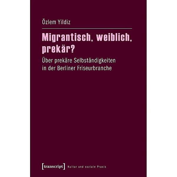 Migrantisch, weiblich, prekär?, Özlem Yildiz