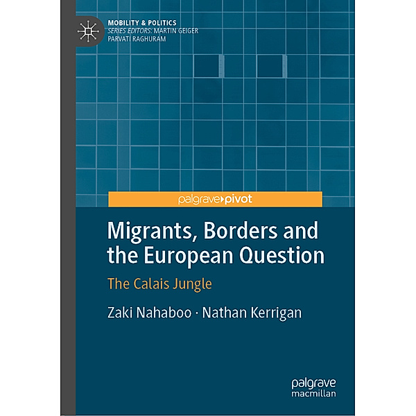 Migrants, Borders and the European Question, Zaki Nahaboo, Nathan Kerrigan