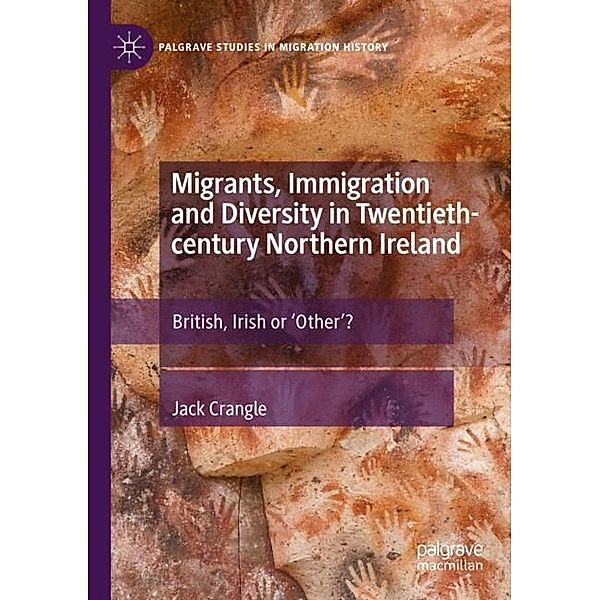 Migrants, Immigration and Diversity in Twentieth-century Northern Ireland, Jack Crangle