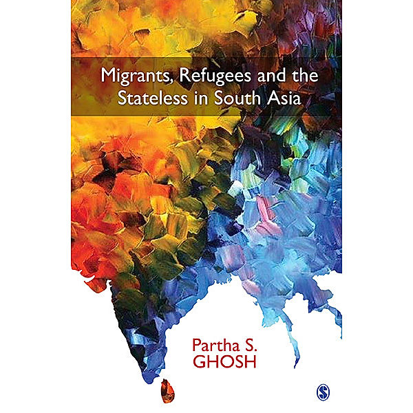 Migrants, Refugees and the Stateless in South Asia, Partha S Ghosh