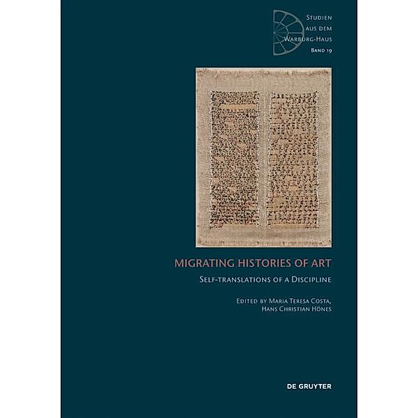 Migrating Histories of Art / Studien aus dem Warburg-Haus Bd.19