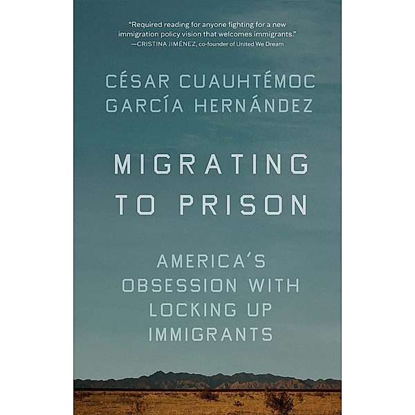 Migrating to Prison, César Cuauhtémoc García Hernández