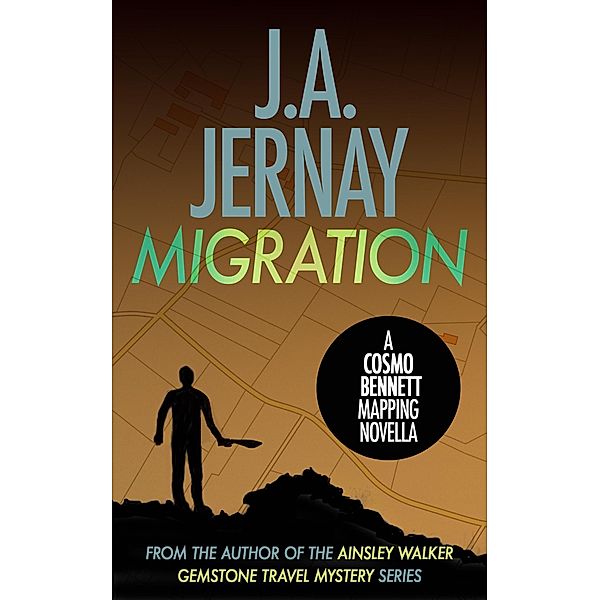 Migration (A Cosmo Bennett Mapping Novella) / A Cosmo Bennett Mapping Thriller, J. A. Jernay