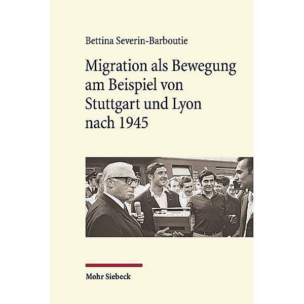 Migration als Bewegung am Beispiel von Stuttgart und Lyon nach 1945, Bettina Severin-Barboutie