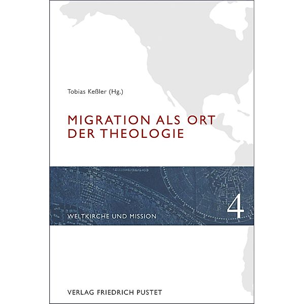 Migration als Ort der Theologie / Weltkirche und Mission Bd.4