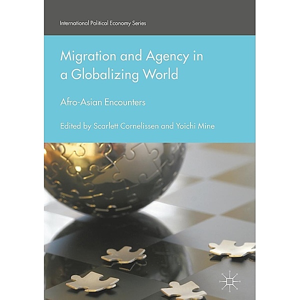 Migration and Agency in a Globalizing World / International Political Economy Series