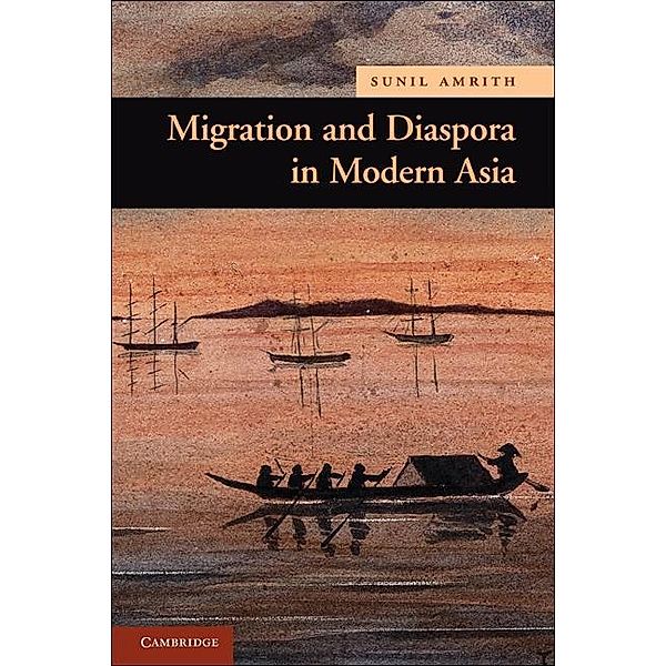 Migration and Diaspora in Modern Asia / New Approaches to Asian History, Sunil S. Amrith