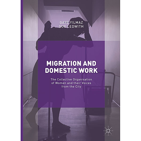 Migration and Domestic Work, Gaye Yilmaz, Sue Ledwith