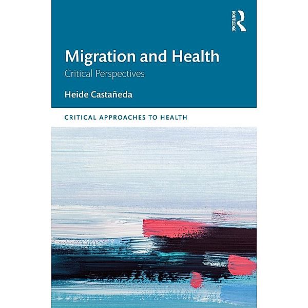 Migration and Health, Heide Castañeda