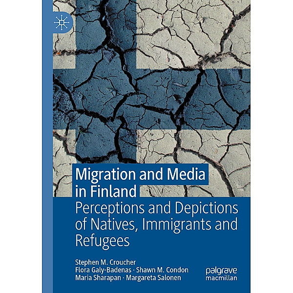 Migration and Media in Finland, Stephen M Croucher, Flora Galy-Badenas, Shawn M. Condon, Maria Sharapan