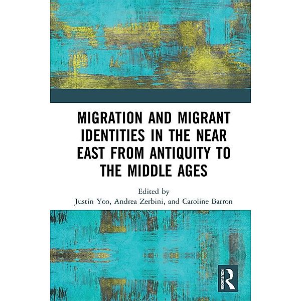 Migration and Migrant Identities in the Near East from Antiquity to the Middle Ages