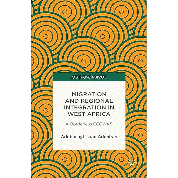 Migration and Regional Integration in West Africa, Adebusuyi Isaac Adeniran
