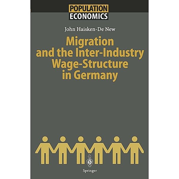 Migration and the Inter-Industry Wage Structure in Germany / Population Economics, John Haisken-De New