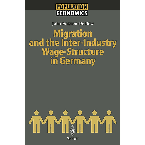 Migration and the Inter-Industry Wage Structure in Germany, John Haisken-De New