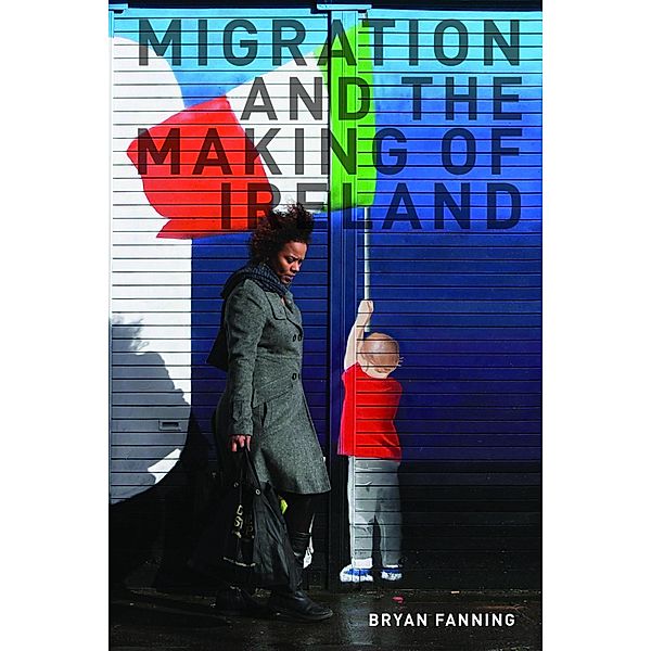 Migration and the Making of Ireland, Bryan Fanning