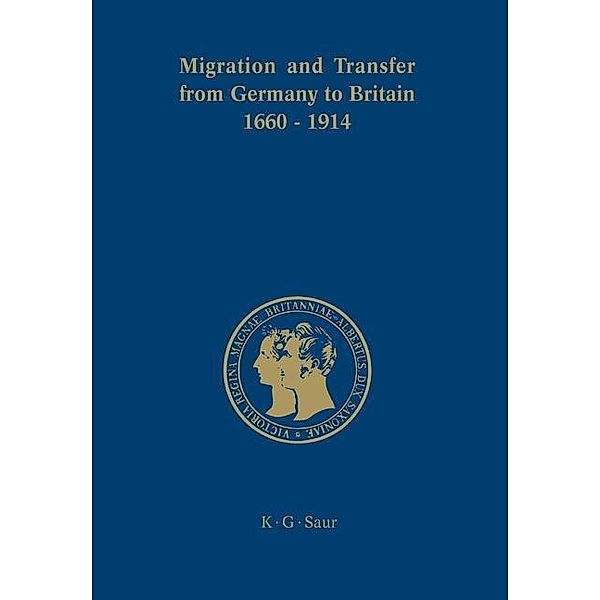 Migration and Transfer from Germany to Britain 1660 to 1914 / Prinz-Albert-Forschungen Bd.3