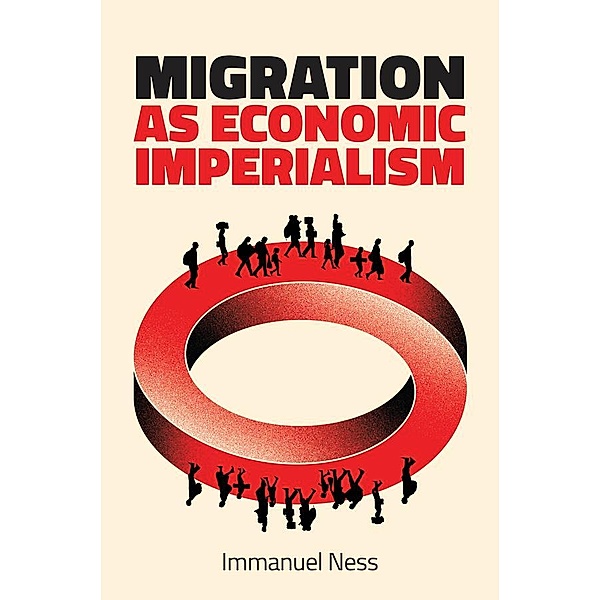 Migration as Economic Imperialism, Immanuel Ness