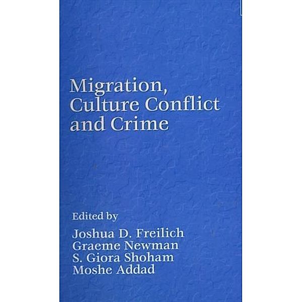 Migration, Culture Conflict and Crime, Joshua D. Freilich