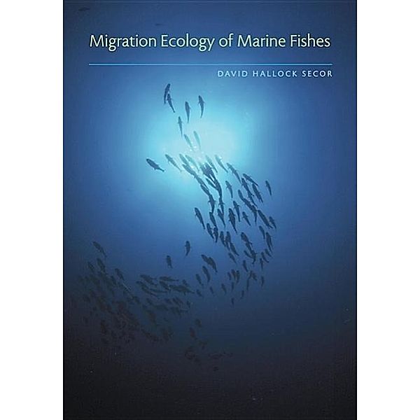 Migration Ecology of Marine Fishes, David Hallock Secor